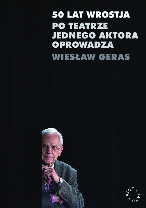 50 lat WROSTJA. Po teatrze jednego aktora oprowadza Wiesław Geras